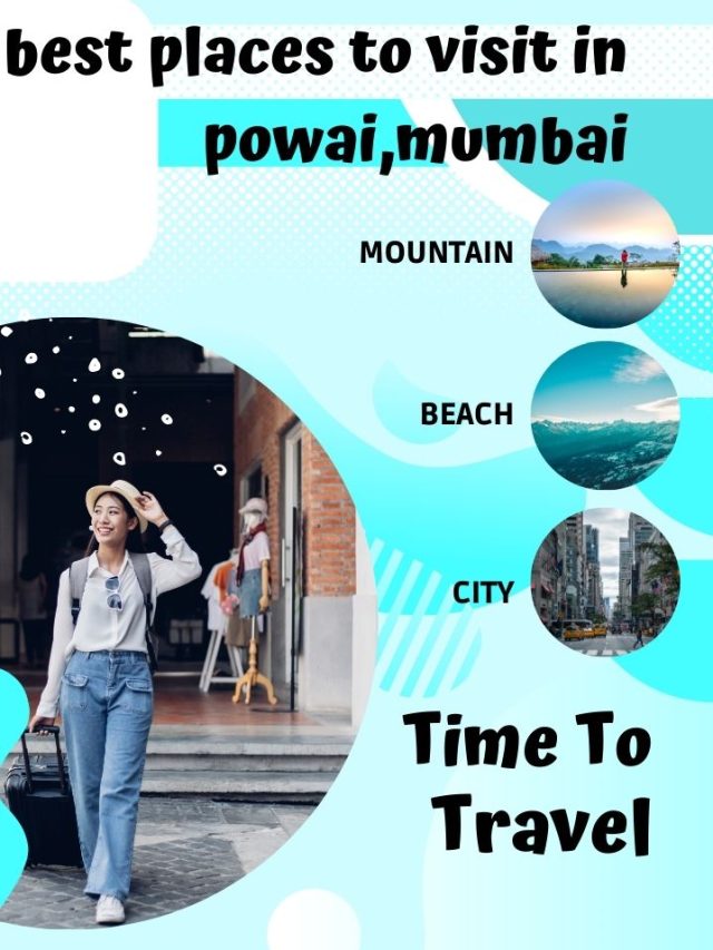 best places to visit in powai,mumbai 2024